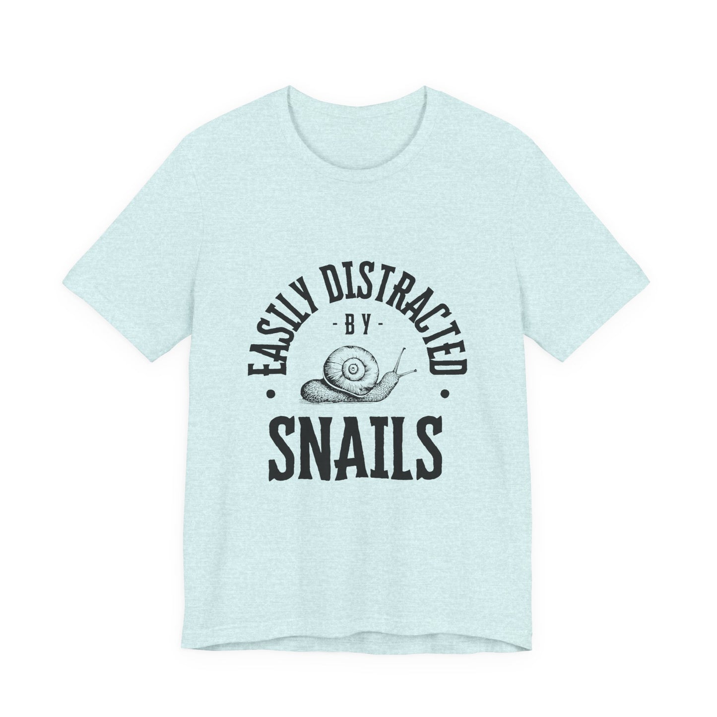 Funny Snail Unisex Tee - Easily Distracted by Snails Shirt