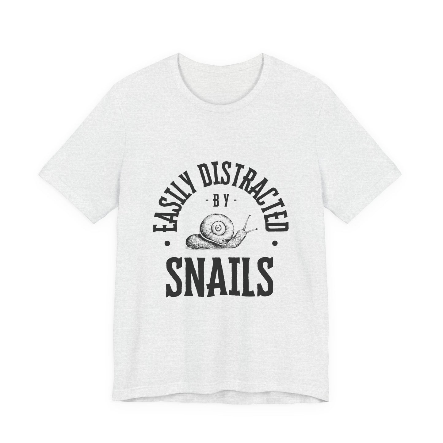 Funny Snail Unisex Tee - Easily Distracted by Snails Shirt