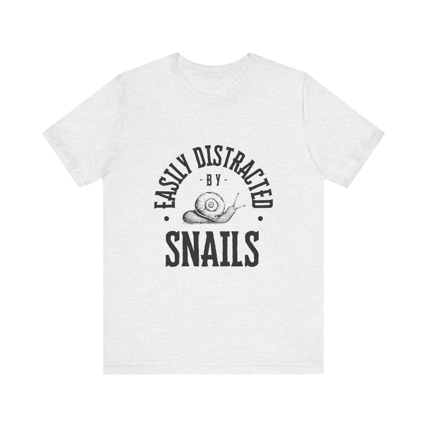Funny Snail Unisex Tee - Easily Distracted by Snails Shirt