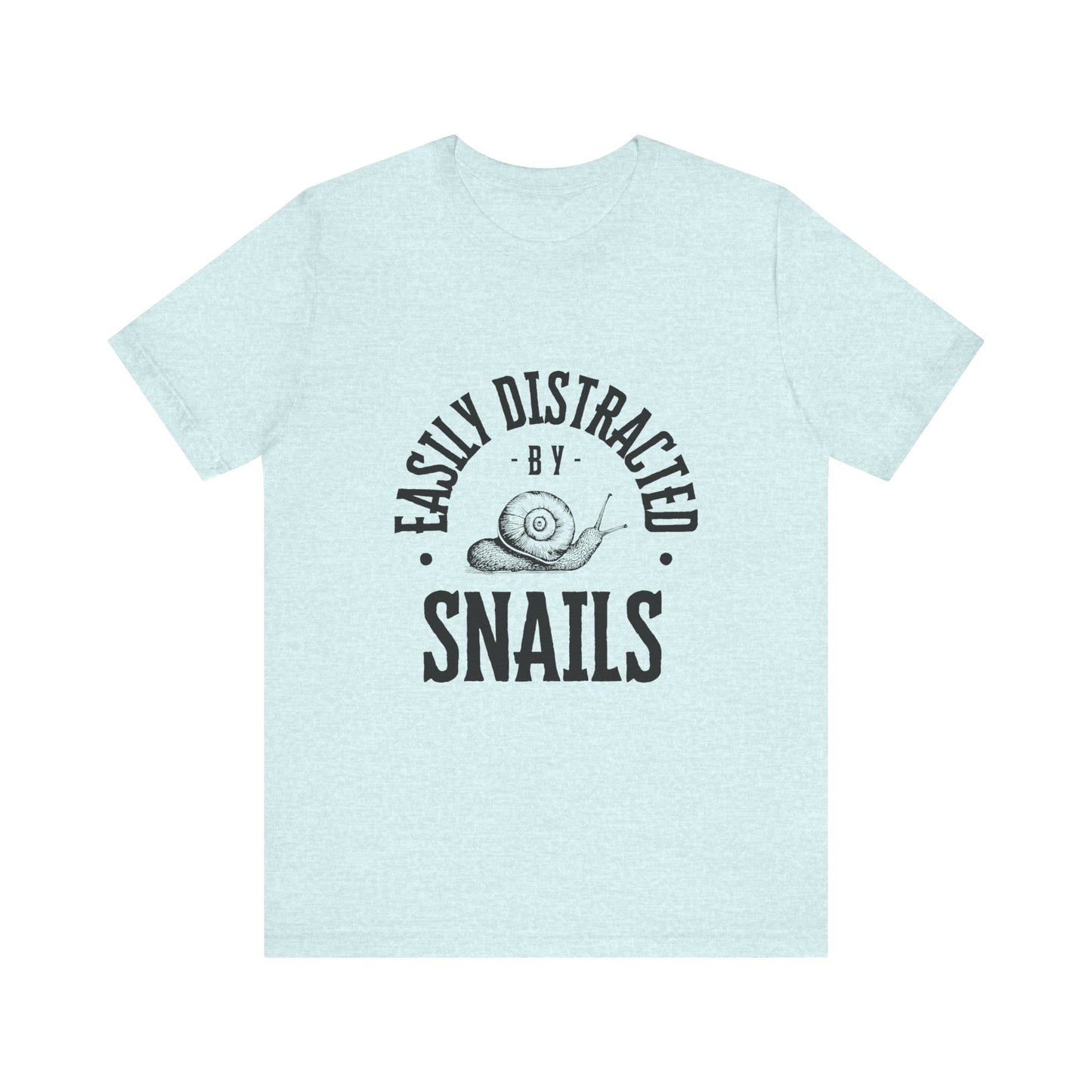 Funny Snail Unisex Tee - Easily Distracted by Snails Shirt
