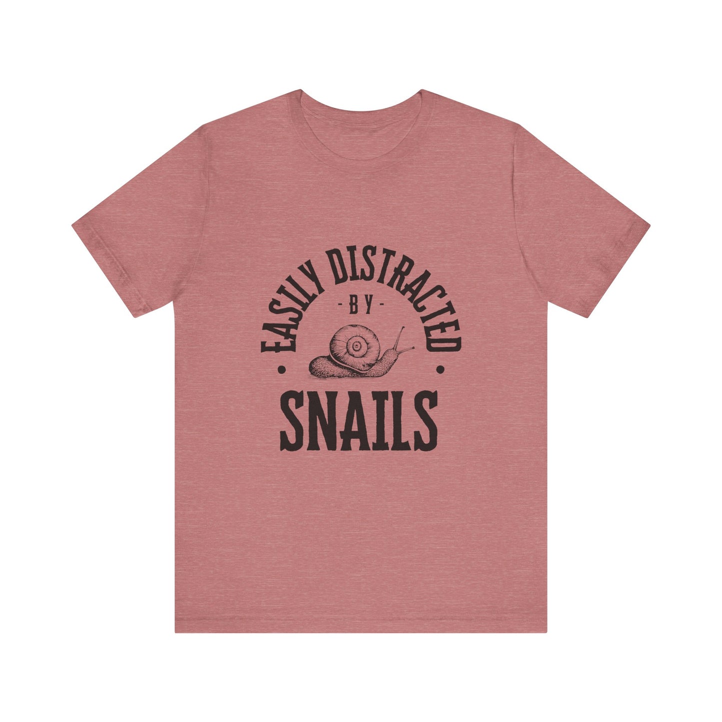Funny Snail Unisex Tee - Easily Distracted by Snails Shirt